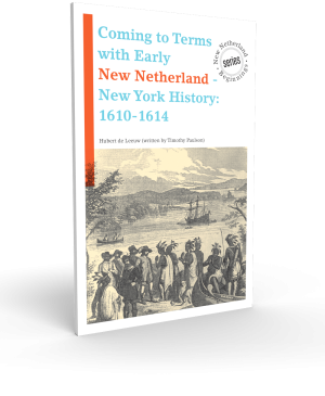 Coming to Terms with Early New Netherland - New York History: 1610-1614